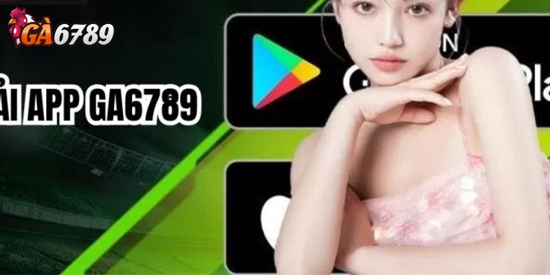 Hướng dẫn tải app GA6789 trên iOS/Android